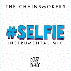 The Chainsmokers — #Selfie (Instrumental Mix) — обложка